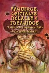 Book cover of Vaqueros, Oficiales de la ley y Forajidos by Jerry Bader