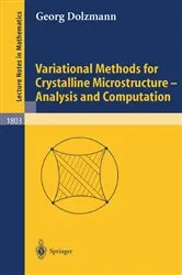 Book cover of Variational Methods for Crystalline Microstructure - Analysis and Computation by Georg Dolzmann