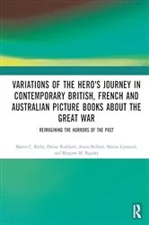 Book cover of Variations of the Hero's Journey in Contemporary British, French and Australian Picture Books about the Great War by Martin Kerby