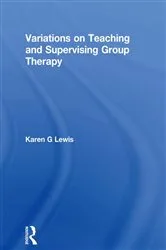 Book cover of Variations on Teaching and Supervising Group Therapy by Karen Gail Lewis