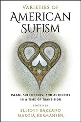 Book cover of Varieties of American Sufism by Elliott Bazzano