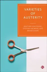 Book cover of Varieties of Austerity by Heather Whiteside