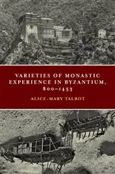 Book cover of Varieties of Monastic Experience in Byzantium, 800-1453 by Alice-Mary Talbot