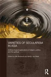 Book cover of Varieties of Secularism in Asia by Nils Ole Bubandt