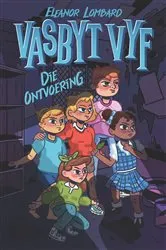 Book cover of Vasbyt Vyf: Die ontvoering by Eleanor Lombard