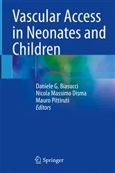 Book cover of Vascular Access in Neonates and Children by Daniele G. Biasucci