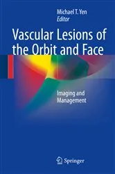 Book cover of Vascular Lesions of the Orbit and Face by Michael T. Yen