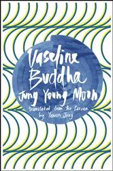 Book cover of Vaseline Buddha by Jung Young Moon