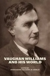 Book cover of Vaughan Williams and His World by Byron Adams