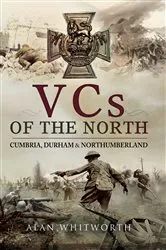 Book cover of VCs of the North by Alan Whitworth