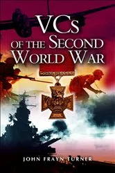 Book cover of VCs of the Second World War by John Frayn Turner
