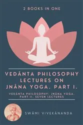 Book cover of Vedânta Philosophy: Lectures on Jnâna Yoga. Part I.: Vedânta Philosophy by Unknown