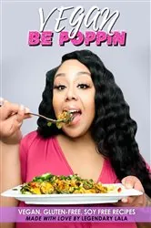 Book cover of Vegan Be Poppin by Legendary Lala