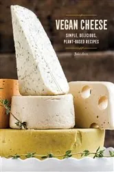 Book cover of Vegan Cheese: Simple, Delicious Plant-Based Recipes by N/A