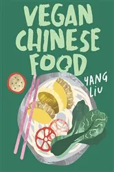 Book cover of Vegan Chinese Food by Yang Liu