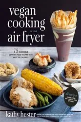 Book cover of Vegan Cooking in Your Air Fryer by Kathy Hester