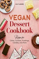 Book cover of Vegan Dessert Cookbook by Ally Lazare