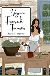 Book cover of Vegan French Favorites by Sarala Terpstra