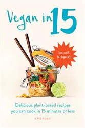 Book cover of Vegan in 15 by Kate Ford