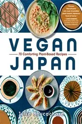 Book cover of Vegan Japan: 70 Comforting Plant-Based Recipes by Julia Boucachard