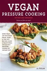 Book cover of Vegan Pressure Cooking, Revised and Expanded by JL Fields
