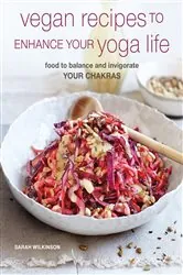 Book cover of Vegan Recipes to Enhance Your Yoga Life by Sarah Wilkinson