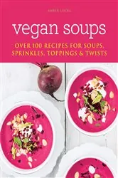 Book cover of Vegan Soups by Amber Locke