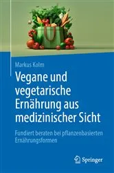 Book cover of Vegane und vegetarische Ernährung aus medizinischer Sicht by Markus Kolm