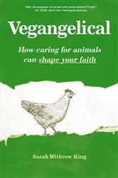 Book cover of Vegangelical by Sarah Withrow King