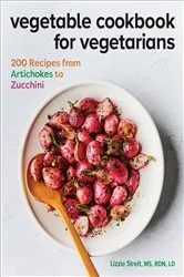 Book cover of Vegetable Cookbook for Vegetarians by Streit MS, RDN, LD, Lizzie