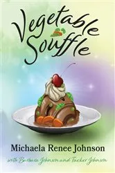 Book cover of Vegetable Souffle by Michaela R Johnson