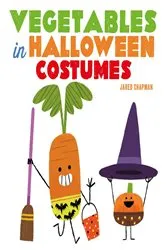 Book cover of Vegetables in Halloween Costumes by Jared Chapman