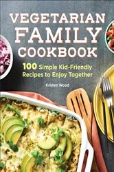 Book cover of Vegetarian Family Cookbook by Kristen Wood