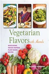 Book cover of Vegetarian Flavors with Alamelu by Alamelu Vairavan