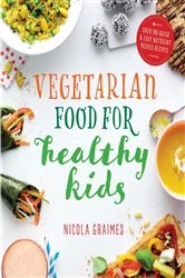 Book cover of Vegetarian Food for Healthy Kids by Nicola Graimes