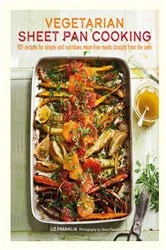 Book cover of Vegetarian Sheet Pan Cooking by Liz Franklin