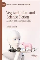Book cover of Vegetarianism and Science Fiction by Joshua Bulleid