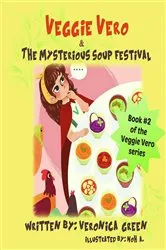 Book cover of Veggie Vero & The Mysterious Soup Festival by Veronica Green