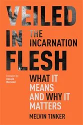 Book cover of Veiled in Flesh by Melvin Tinker