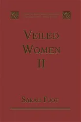 Book cover of Veiled Women by Sarah Foot