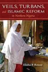 Book cover of Veils, Turbans, and Islamic Reform in Northern Nigeria by Elisha P. Renne