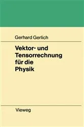Book cover of Vektor- und Tensorrechnung für die Physik by Gerhard Gerlich