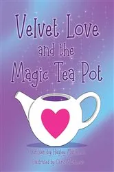 Book cover of Velvet Love and the Magic Tea Pot by Hayley Matthews