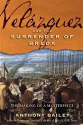 Book cover of Velázquez and The Surrender of Breda by Anthony Bailey