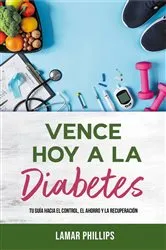 Book cover of Vence Hoy A La Diabetes by Lamar Phillips