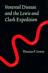 Book cover of Venereal Disease and the Lewis and Clark Expedition by Thomas P. Lowry