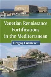 Book cover of Venetian Renaissance Fortifications in the Mediterranean by Dragoş Cosmescu
