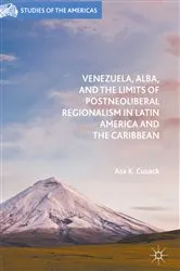 Book cover of Venezuela, ALBA, and the Limits of Postneoliberal Regionalism in Latin America and the Caribbean by Asa K. Cusack