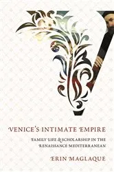 Book cover of Venice's Intimate Empire by Erin Maglaque