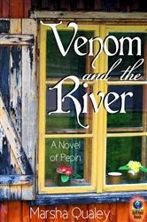 Book cover of Venom and the River (A Novel of Pepin) by Marsha Qualey
